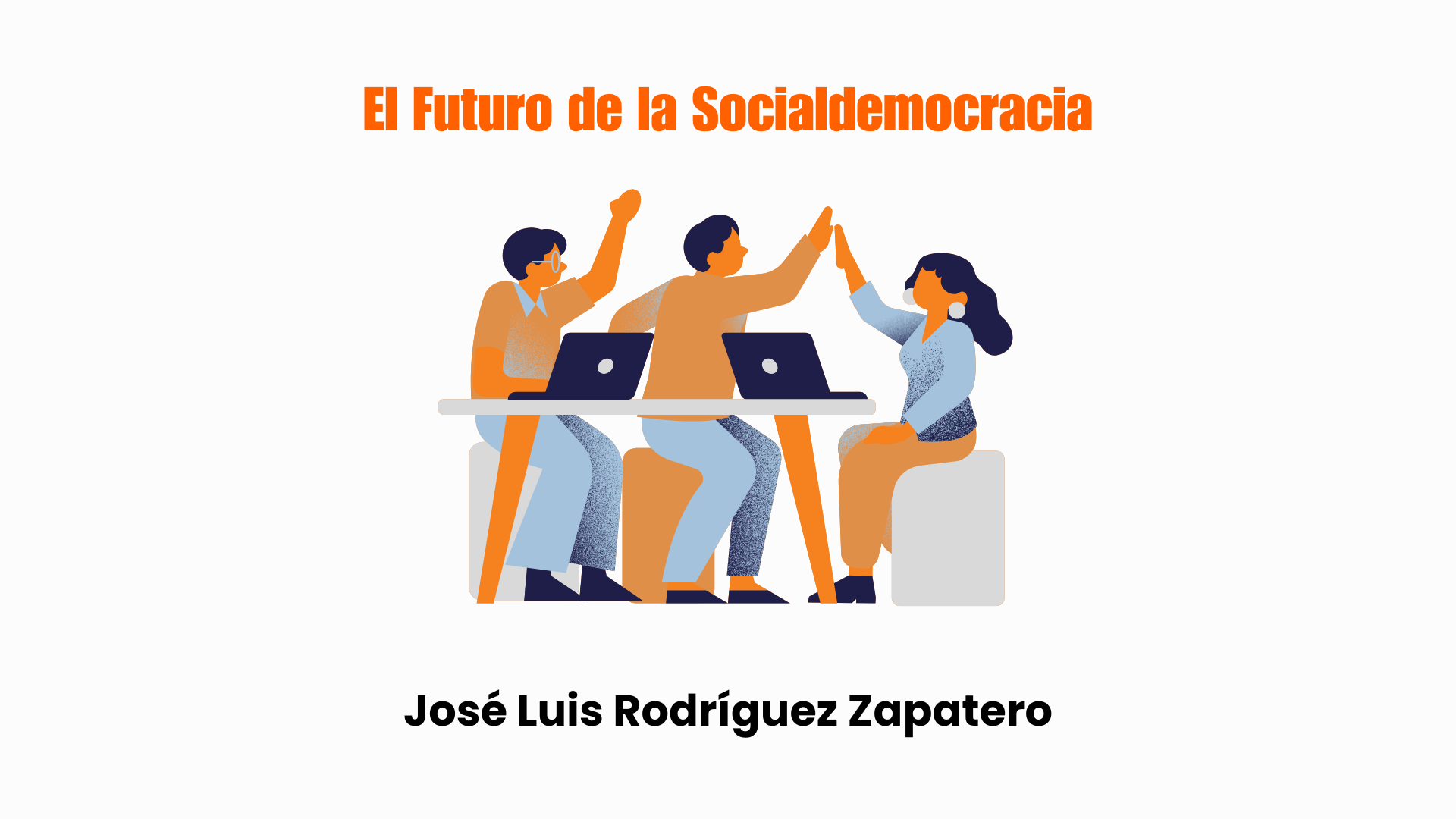 Abrir discurso de José Luis Rodríguez Zapatero sobre El Futuro de la Socialdemocracia